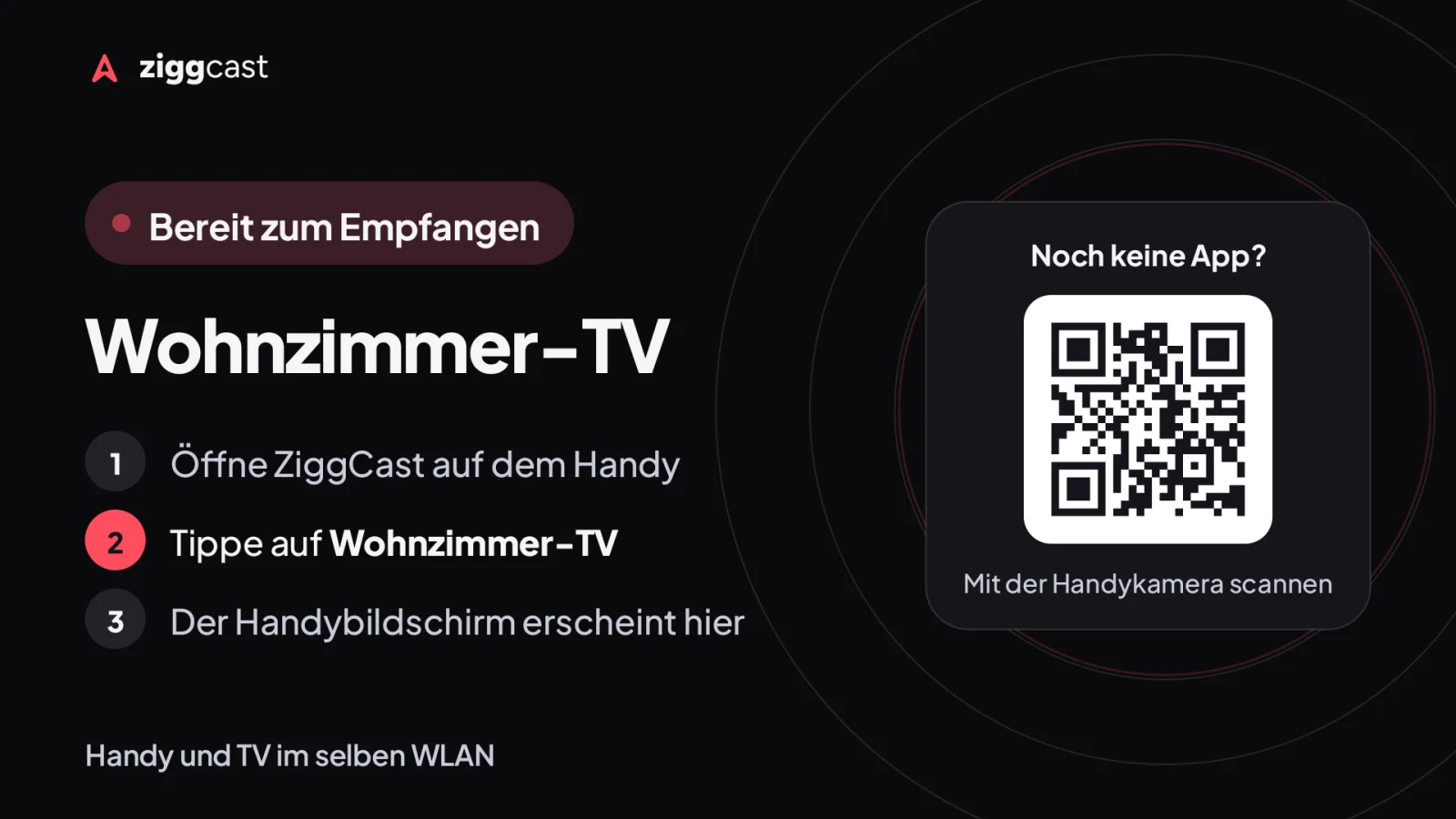 Öffne ZiggCast auf dem Fernseher oder Computer